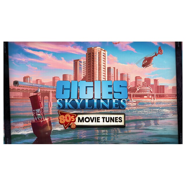 Cities: Skylines - 80 s Movies Tunes - PC Windows,Mac OSX,Linux