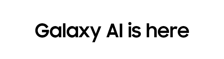 Samsung Galaxy AI is here