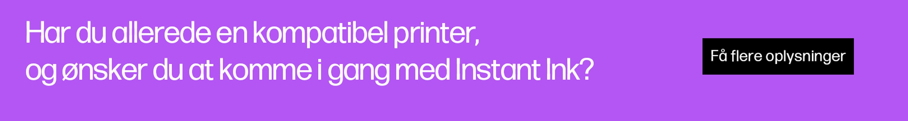 Har du allerede en kompatibel printer, og ønsker du at komme i gang med Instant Ink